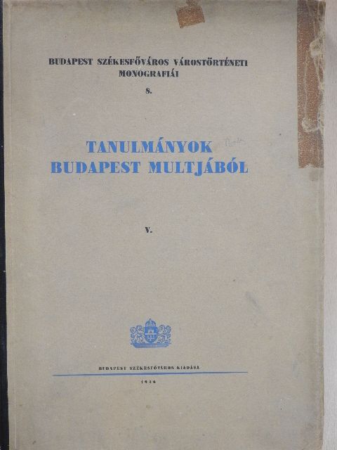Asztalos Miklós - Tanulmányok Budapest multjából V. [antikvár]