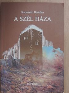 Kaposvári Bertalan - A szél háza [antikvár]
