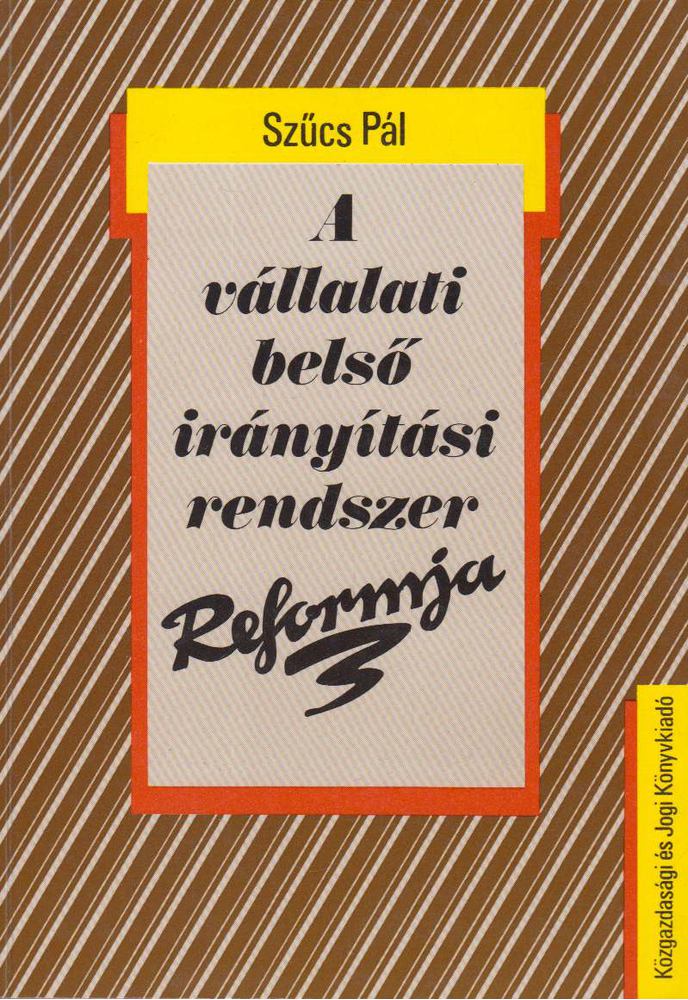 Szűcs Pál - A vállalati belső irányítási rendszer reformja [antikvár]