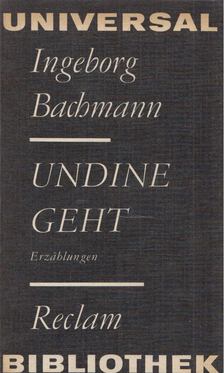 Bachmann, Ingeborg - Undine geht [antikvár]
