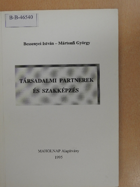 Bessenyei István - Társadalmi partnerek és szakképzés [antikvár]