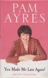 Pam Ayres - You Made Me Late Again [antikvár]