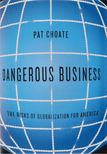 Pat Choate - Dangerous Business [antikvár]