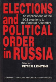Lentini, Peter - Elections and Political Order in Russia [antikvár]