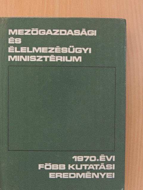 Mezőgazdasági és Élelmezésügyi Minisztérium 1970. évi főbb kutatási eredményei [antikvár]