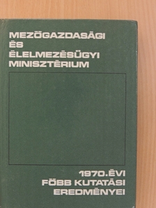Mezőgazdasági és Élelmezésügyi Minisztérium 1970. évi főbb kutatási eredményei [antikvár]
