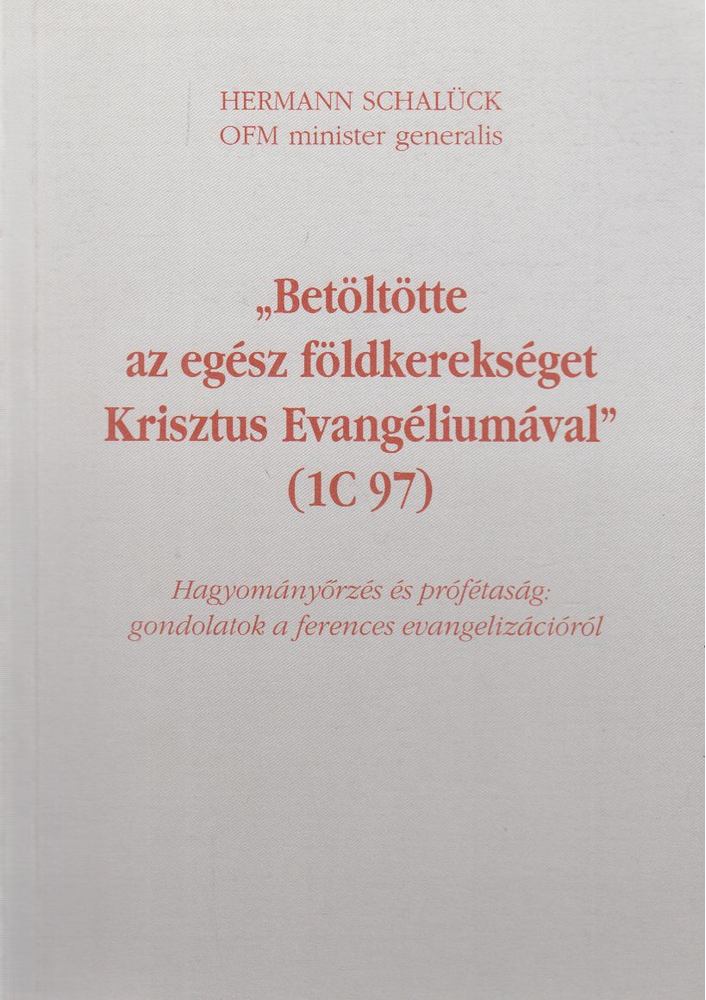 Hermann Schalück - "Betöltötte az egész földkerekséget Krisztus Evangéliumával" (1C 97) [antikvár]