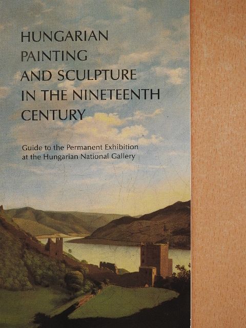 Hungarian Painting and Sculpture in the Nineteenth Century [antikvár]