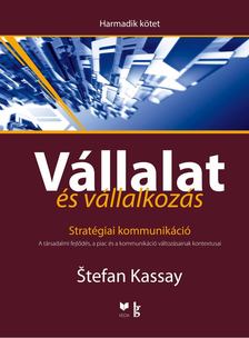 Stefan Kassay - Vállalat és vállalkozás III. kötet - Stratégiai kommunikáció [antikvár]