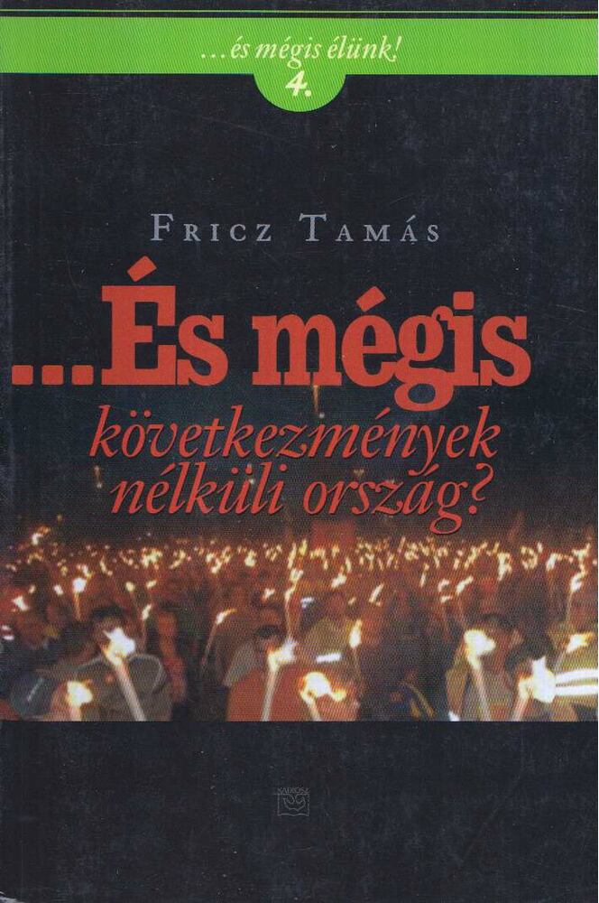 Fricz Tamás - ...És mégis következmények nélküli ország? - Következmények nélküli ország? [antikvár]