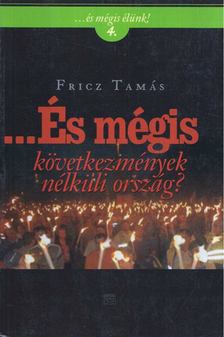 Fricz Tamás - ...És mégis következmények nélküli ország? - Következmények nélküli ország? [antikvár]