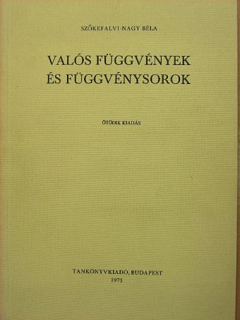 Szőkefalvi-Nagy Béla - Valós függvények és függvénysorok [antikvár]
