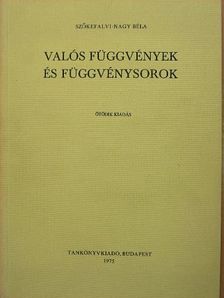Szőkefalvi-Nagy Béla - Valós függvények és függvénysorok [antikvár]