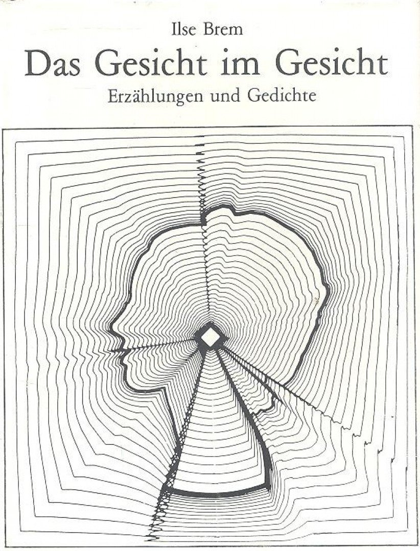 BREM, ILSE - Das Gesicht im Gesicht - Erzählungen und Gedichte [antikvár]