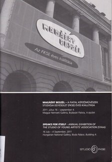 Magáért beszél - A Fiatal Képzőművészek Stúdiója Egyesület éves kiállítása 2011. július 16 - szeptember 4. [antikvár]