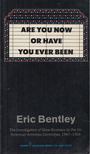 Eric Bentley - Are You Now or Have You Ever Been (dedikált) [antikvár]