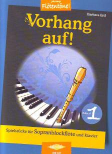 VORHANG AUF! BAND 1, SPIELSTÜCKE FÜR SOPRANBLOCKFLÖTE UND KLAVIER (BARBARA ERTL)