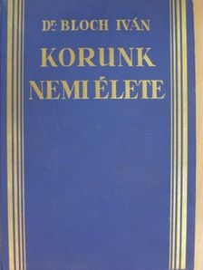 Dr. Bloch Iván - Korunk nemi élete [antikvár]