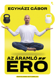Egyházi Gábor - Az áramló erő