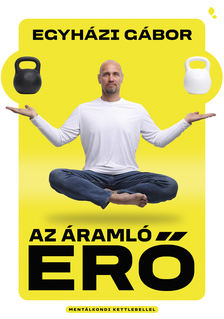 Egyházi Gábor - Az áramló erő
