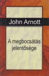 John Arnott - A megbocsátás jelentősége [antikvár]