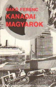 BAKÓ FERENC - Kanadai magyarok [antikvár]