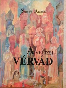 Szemjon Reznyik - A velizsi vérvád [antikvár]