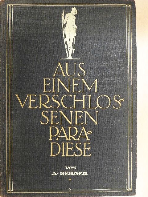 Dr. A. Berger - Aus einem verschlossenen Paradiese [antikvár]