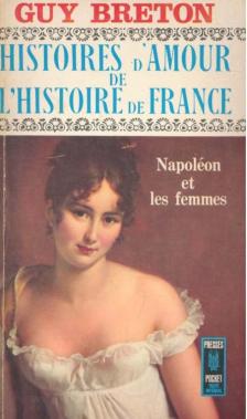 Histoires d'Amour de L'Histoire de France -Tome 7 - Napoléon et les femmes [antikvár]