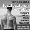 Hidvégi Áron Arnold - Tesztoszteron önerőből: tudásalapú tanácsok tiszta izomtömeg növeléséhez [eHangoskönyv]
