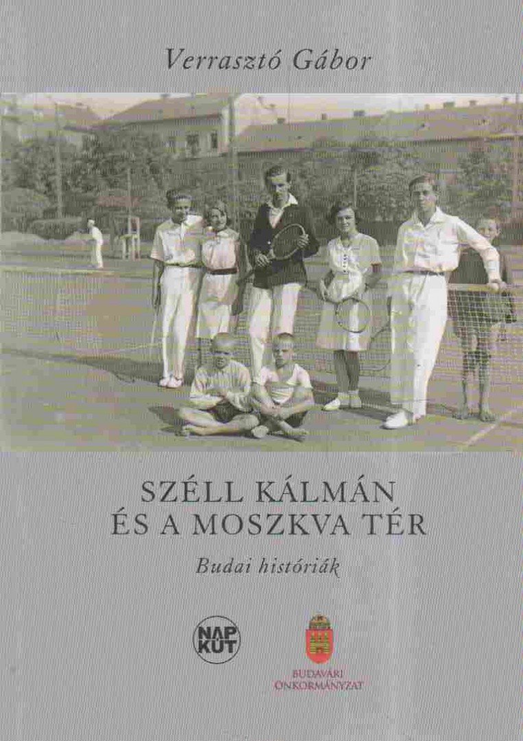 Verrasztó Gábor - Széll Kálmán és a Moszkva tér [antikvár]