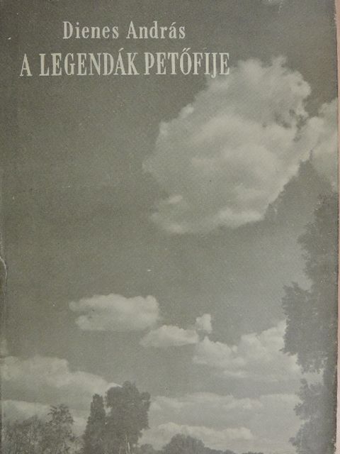 Dienes András - A legendák Petőfije [antikvár]
