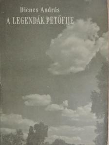 Dienes András - A legendák Petőfije [antikvár]
