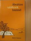 Dr. Martin Schacke - Ábrahám találkozik Istennel [antikvár]
