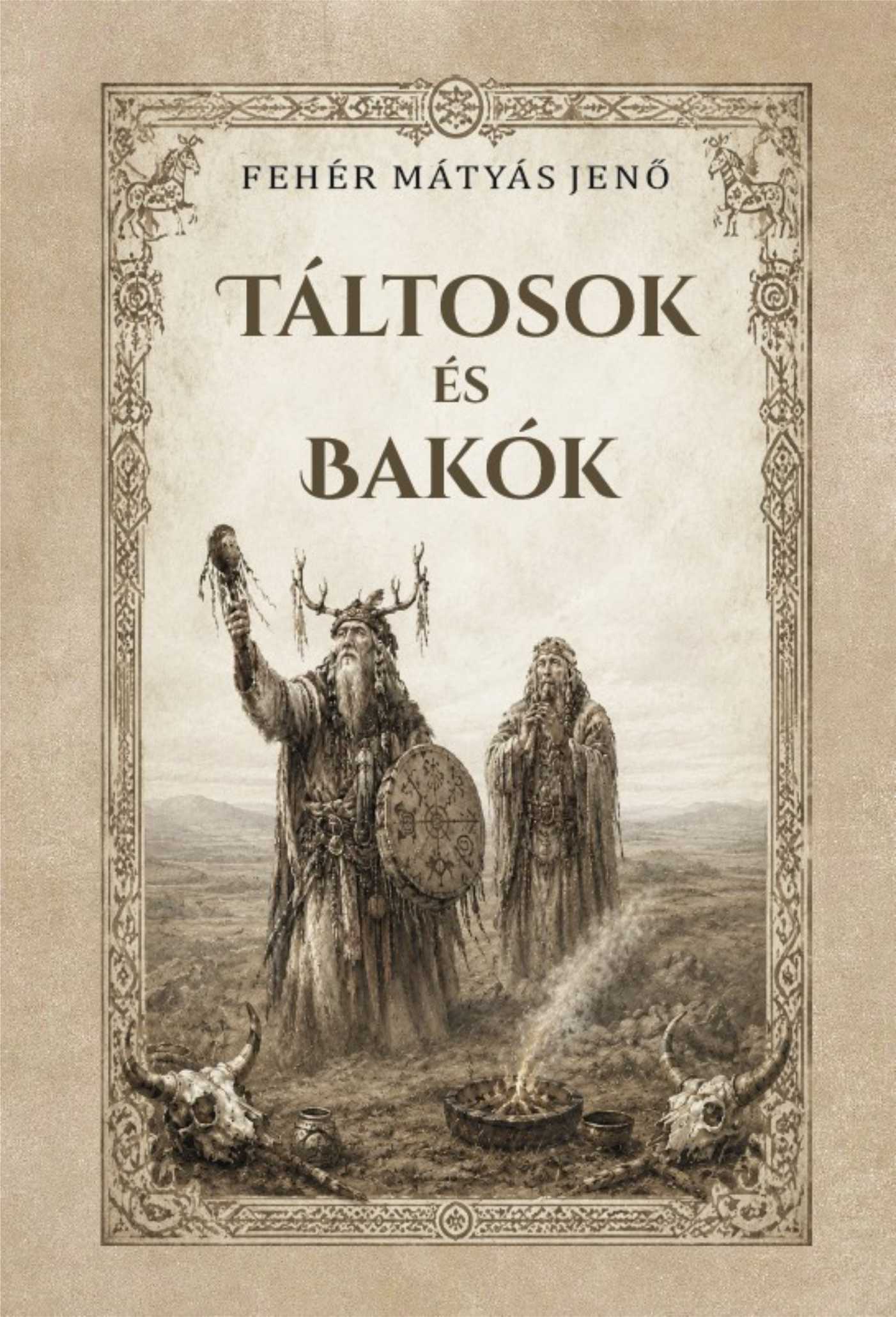 Fehér M. Jenő - Táltosok és bakók
