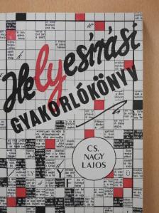 Cs. Nagy Lajos - Helyesírási gyakorlókönyv [antikvár]