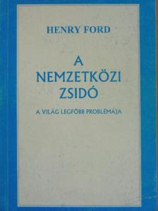 Henry Ford - A nemzetközi zsidó [antikvár]