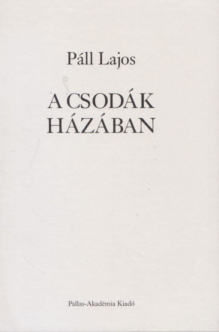 PÁLL LAJOS - A csodák házában [antikvár]