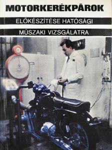 Dr. Demeter András - Motorkerékpárok előkészítése hatósági műszaki vizsgálatra [antikvár]