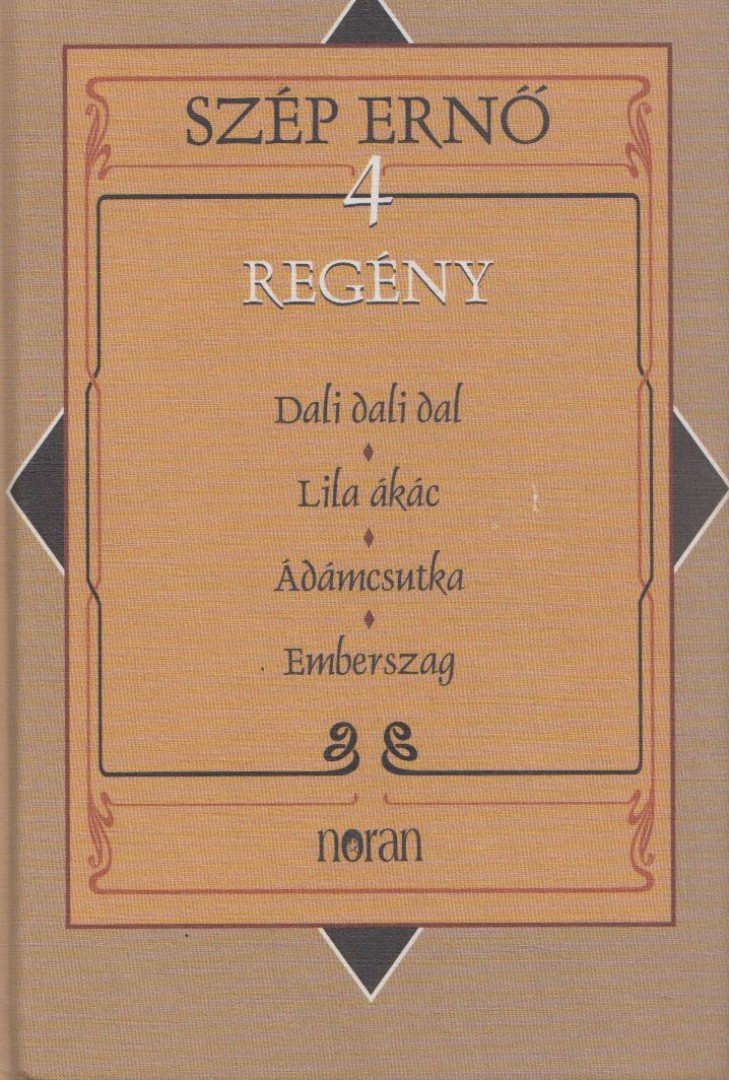 Szép Ernő - Dali dali dal / Lila ákác / Ádámcsutka / Emberszag [antikvár]