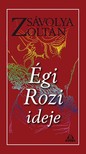 Zsávolya Zoltán - Égi Rozi ideje [eKönyv: epub, mobi]