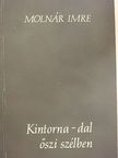 Molnár Imre - Kintorna-dal őszi szélben [antikvár]
