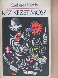 Szekeres Károly - Kéz kezet mos?... [antikvár]