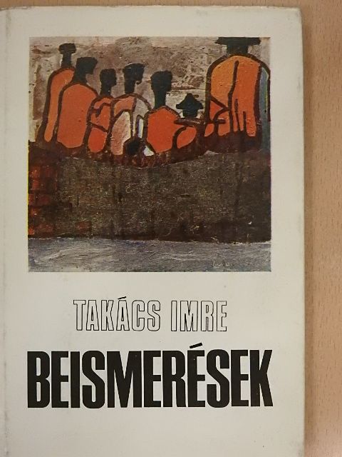 Takács Imre - Beismerések [antikvár]