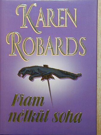 Karen Robards - Fiam nélkül soha [antikvár]