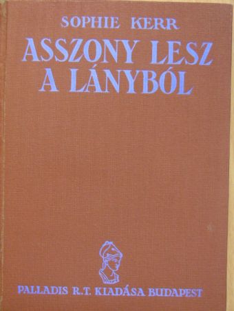 Sophie Kerr - Asszony lesz a lányból [antikvár]