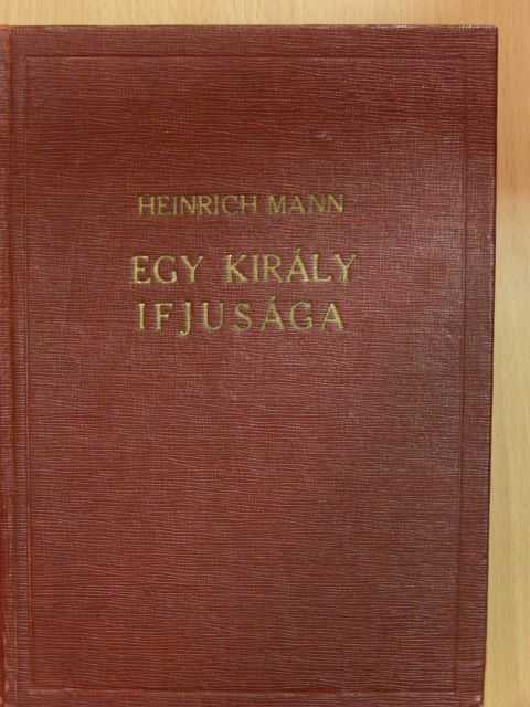 Heinrich Mann - Egy király ifjusága [antikvár]