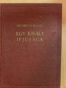 Heinrich Mann - Egy király ifjusága [antikvár]