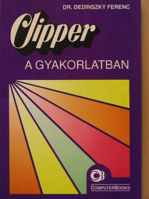 Dr. Dedinszky Ferenc - Clipper a gyakorlatban [antikvár]