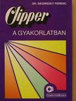 Dr. Dedinszky Ferenc - Clipper a gyakorlatban [antikvár]
